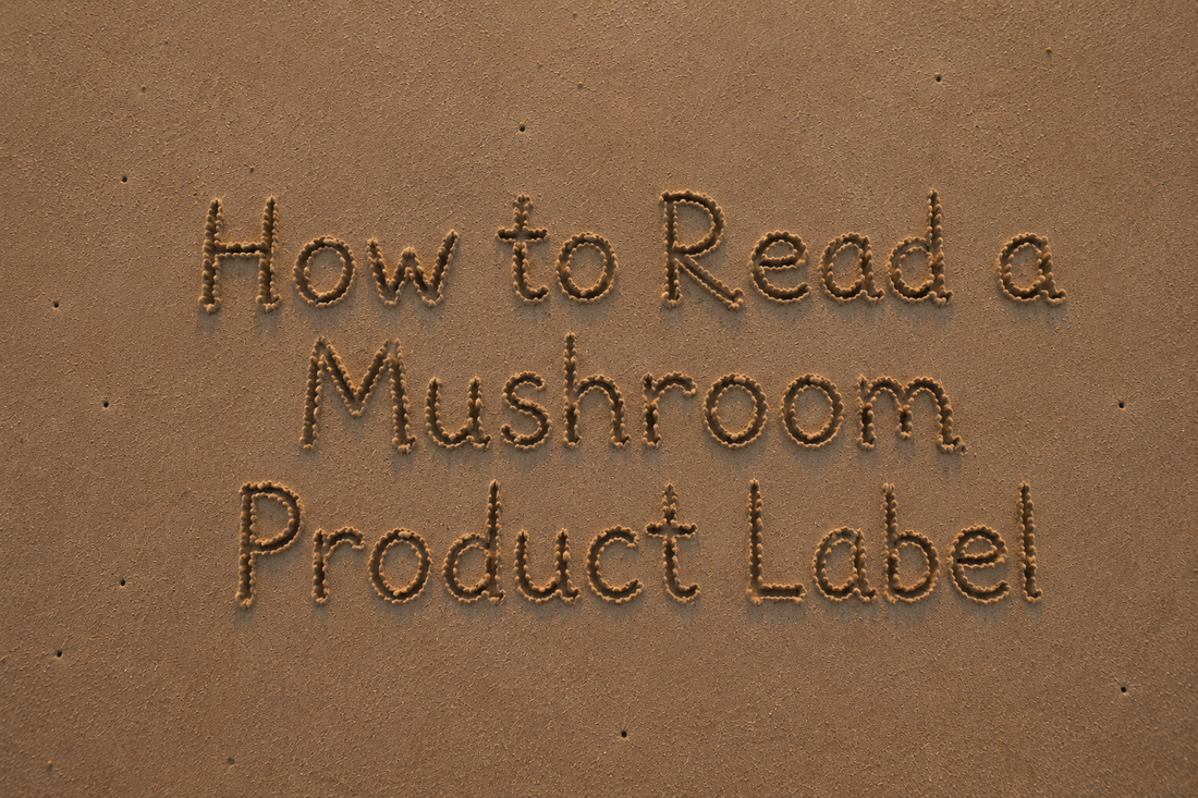 How to Read a Mushroom Product Label