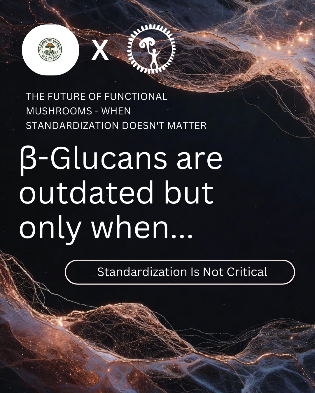 The Future of Functional Mushrooms - When Standardization Doesn't Matter