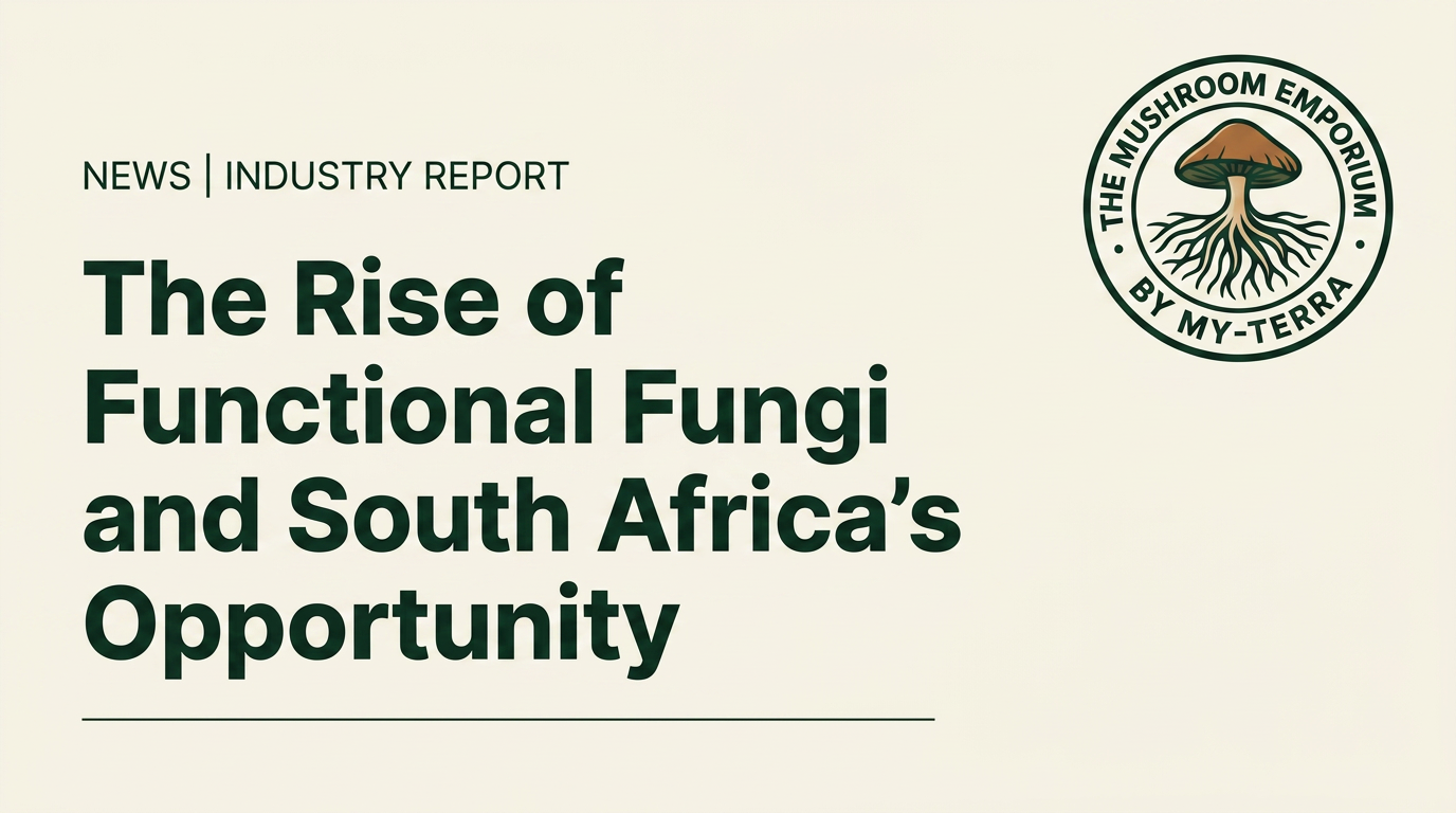 The Rise of Functional Fungi and South Africas Opportunity